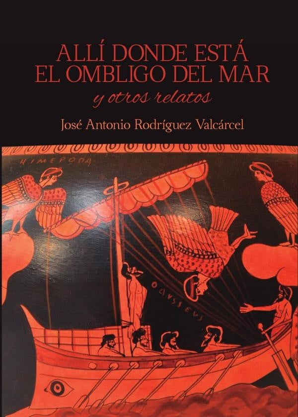 Allí donde está el ombligo del mar y otros relatos | José Antonio  Rodríguez Valcárcel