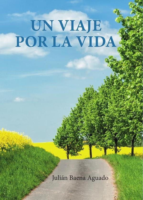 Un viaje por la vida | Julián  Baena Aguado