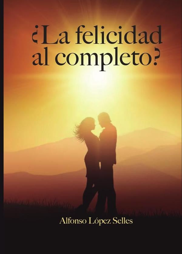 ¿La felicidad al completo? | Alfonso  López Selles