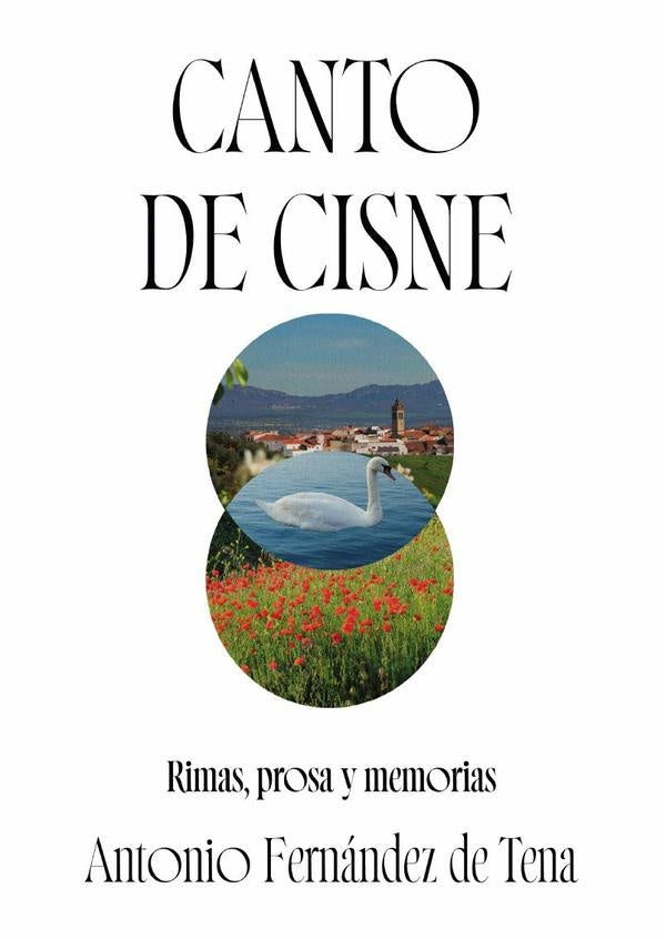 Canto de cisne. Rimas, prosa y memoria | Antonio  Tena