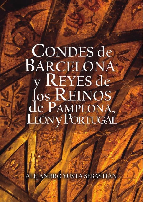 Condes de Barcelona y Reyes de los Reinos de Pamplona, León y Portugal | Alejandro  Yusta