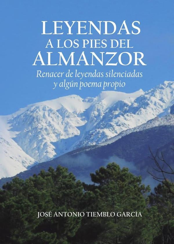 Leyendas a los pies de Almanzor | José Antonio  Tiemblo García