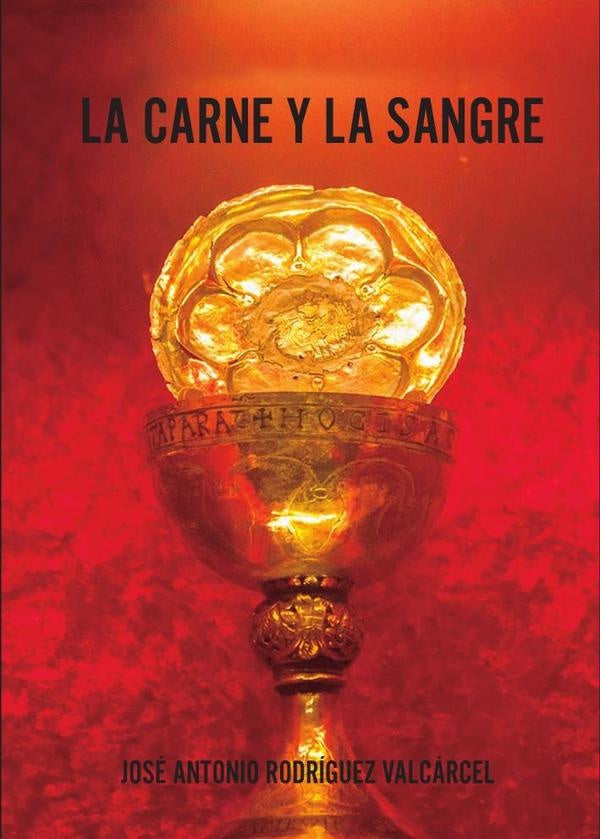 La carne y la sangre | José Antonio  Rodríguez Valcárcel