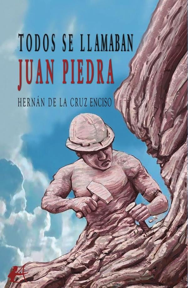 Todos se llamaban Juan Piedra | Hernán de la Cruz Enciso