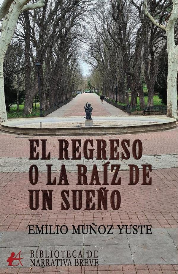 El regreso o la raíz de un sueño | Emilio Muñoz Yuste