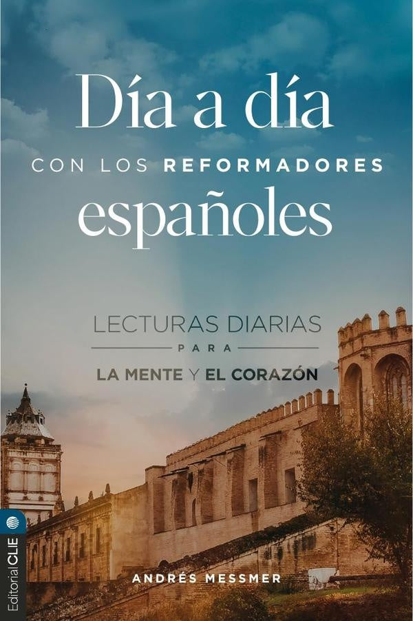 Día a día con los reformadores españoles | Andrés Messmer