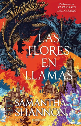 Las flores en llamas (precuela El priorato del naranjo) | SAMANTHA SHANNON