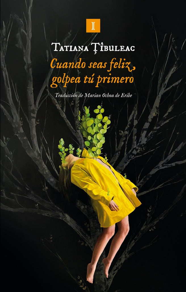 CUANDO SEAS FELIZ, GOLPEA TÚ PRIMERO | TATIANA  TIBULEAC
