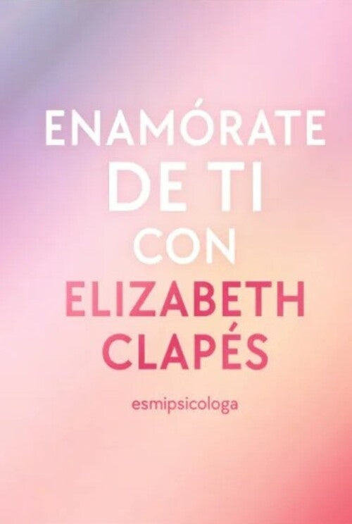 PACK ENAMÓRATE DE TI CON ELIZABETH CLAPES.. | Elizabeth  Clapés