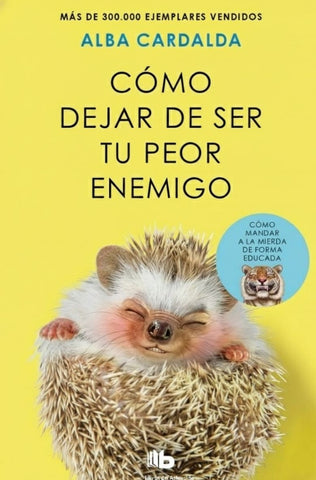 CÓMO DEJAR DE SER TU PEOR ENEMIGO | ALBA   CARDALDA