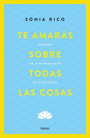 TE AMARÁS SOBRE TODAS LAS COSAS.. | Sonia Rico