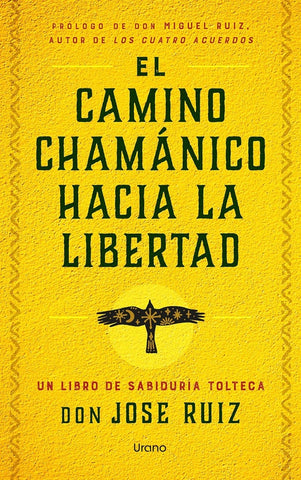 EL CAMINO CHAMÁNICO HACIA LA LIBERTAD | Don Jose  Ruiz