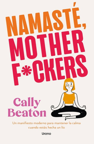 NAMASTÉ, MOTHER F*CKERS | Cally Beaton