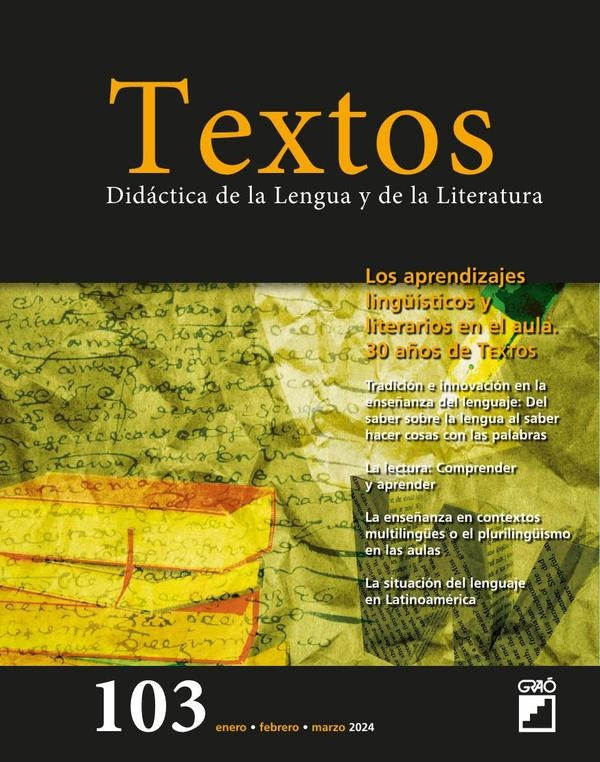 Los aprendizajes lingüísticos y literarios en el aula. 30 años de TEXTOS - Textos  núm. 103 |   AA.VV.