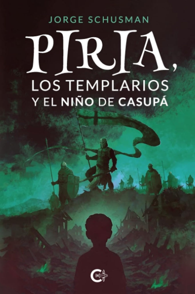 PIRIA, LOS TEMPLARIOS Y EL NIÑO DE CASUPA | Jorge Schusman