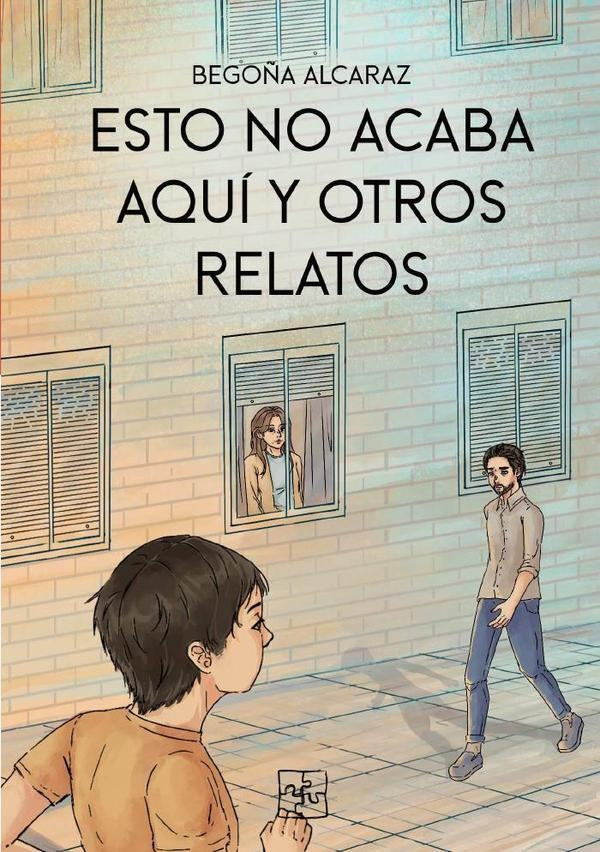 Esto no acaba aquí y otros relatos | Begoña Alcaraz
