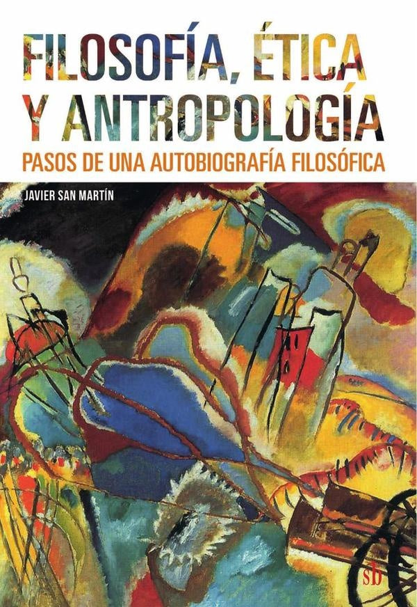 Fenomenología, ética y antropología | Javier  San Martín