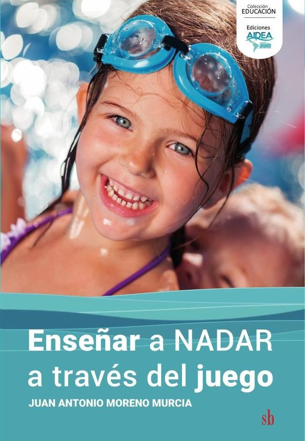 Enseñar a nadar a través del juego | Juan Antonio  Moreno Murcia
