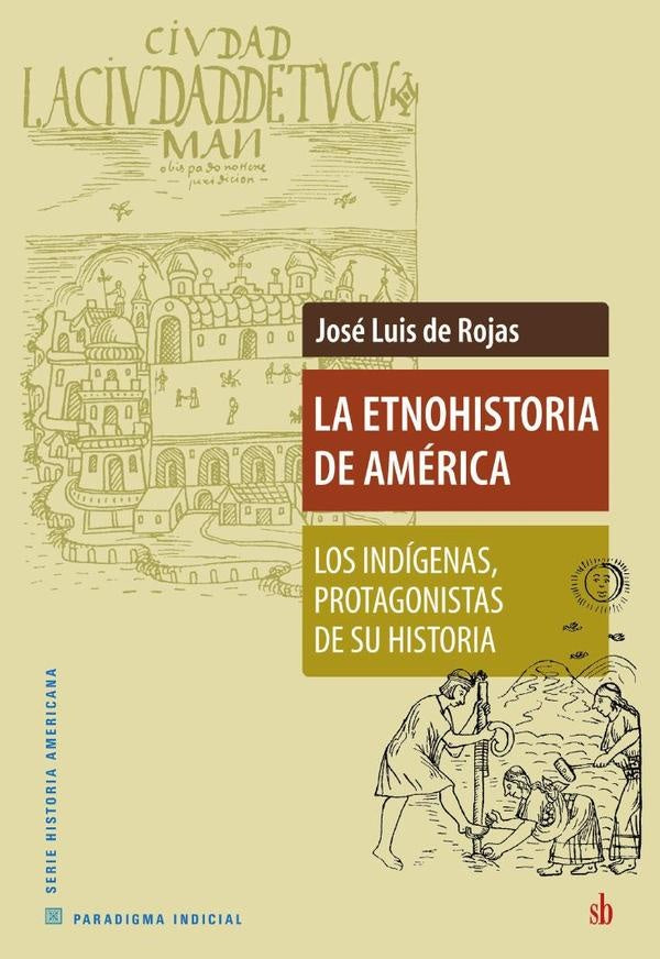La etnohistoria de América | José Luis De Rojas