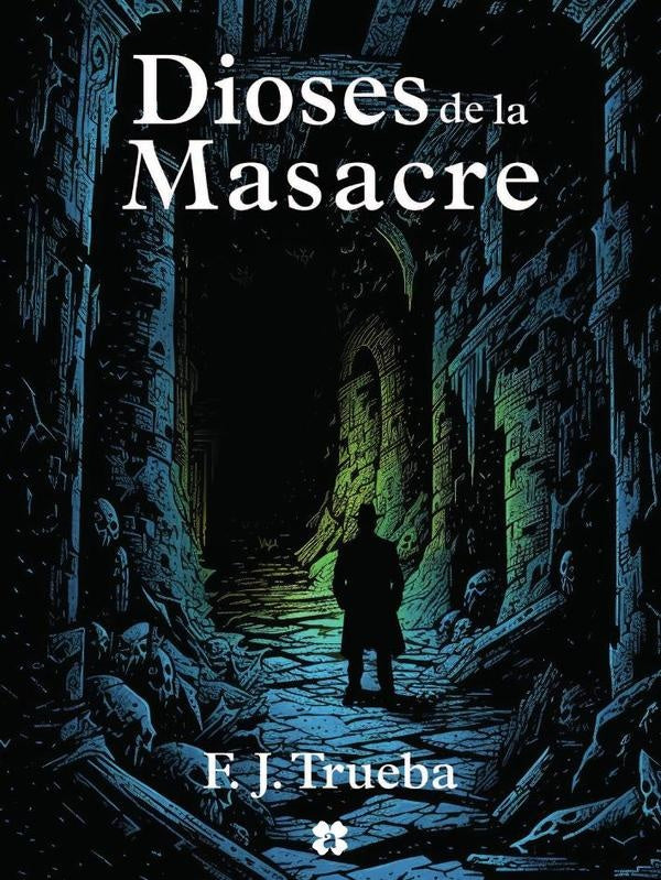 Dioses de la masacre  | F. J. Trueba