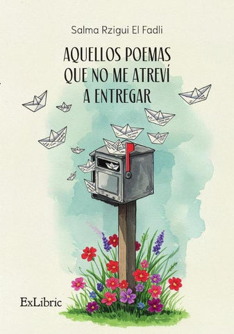 Aquellos poemas que no me atreví a entregar | Salma Rzigui El Fadli