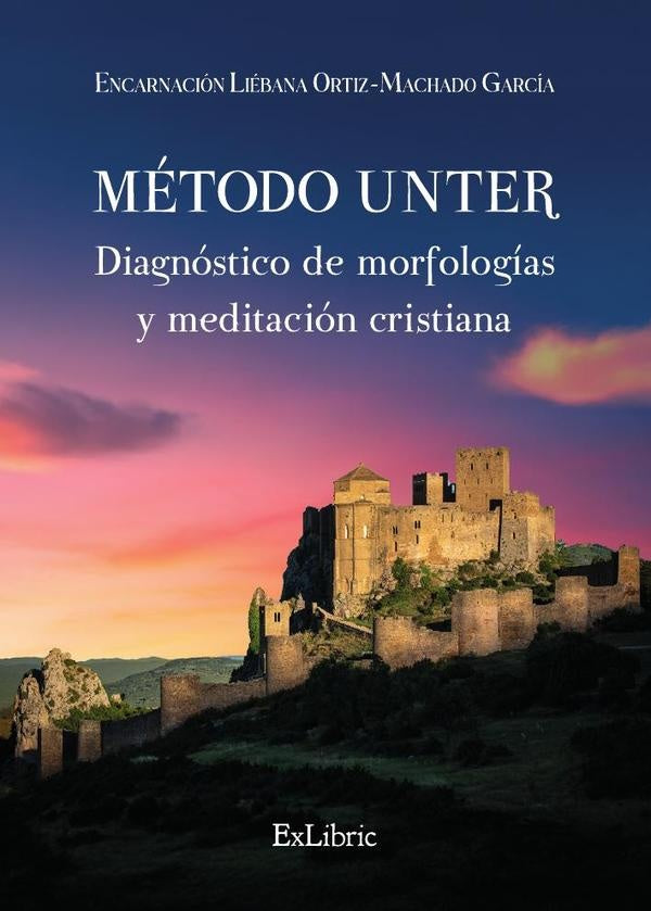 Método Unter. Diagnóstico de morfologías y meditación cristiana | Encarnación Liébana Ortiz-Machado García