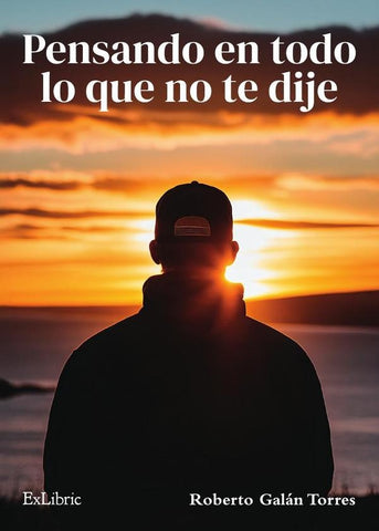 Pensando en todo lo que no te dije | Roberto Galán Torres