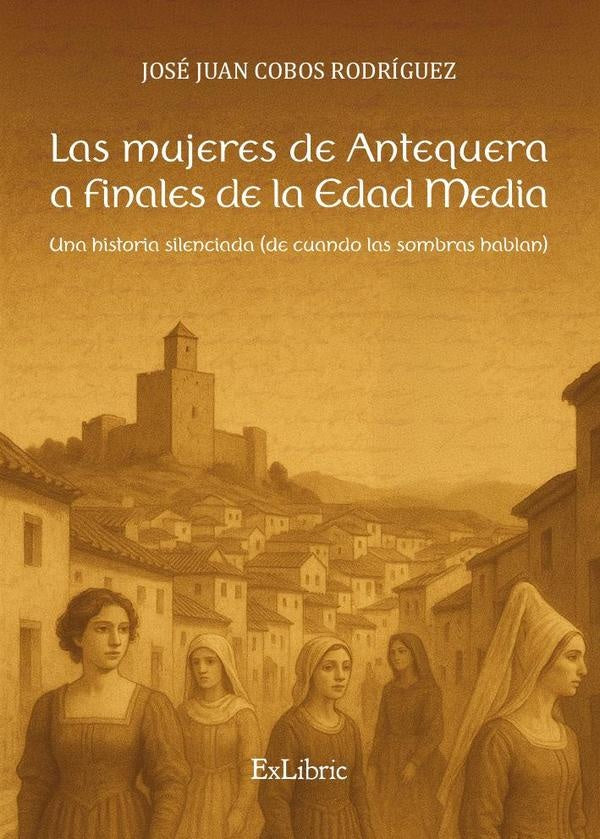 Las mujeres de Antequera a finales de la Edad Media | José Juan Cobos Rodríguez