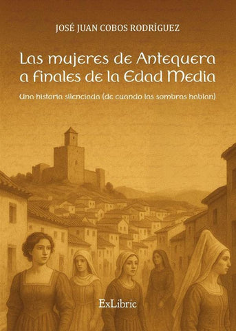 Las mujeres de Antequera a finales de la Edad Media | José Juan Cobos Rodríguez