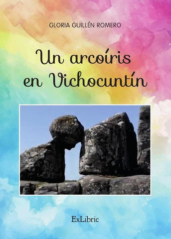 Un arcoíris en Vichocuntín | Gloria Guillén Romero