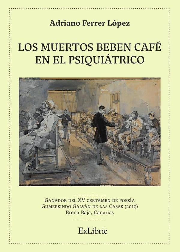 Los muertos beben café en el psiquiátrico | Adriano Ferrer López