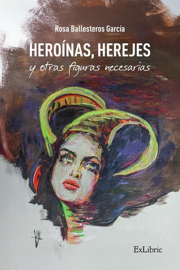Heroínas, herejes y otras figuras necesarias | Rosa Ballesteros García