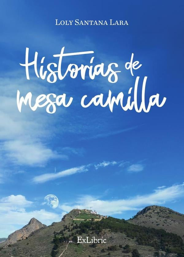 Historias de mesa camilla | Loly Santana Lara