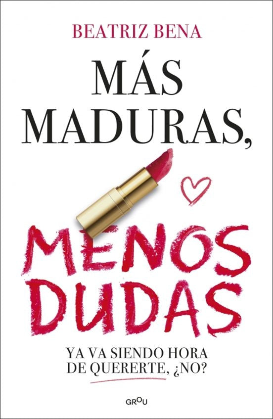 MÁS MADURAS, MENOS DUDAS.. | Beatriz  Bena