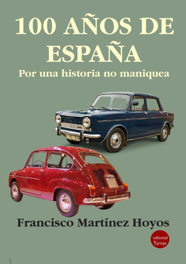 100 años de España. Por una historia no maniquea | Francisco Martínez Hoyos