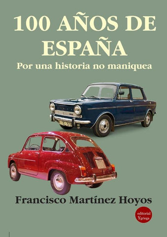 100 años de España. Por una historia no maniquea | Francisco Martínez Hoyos