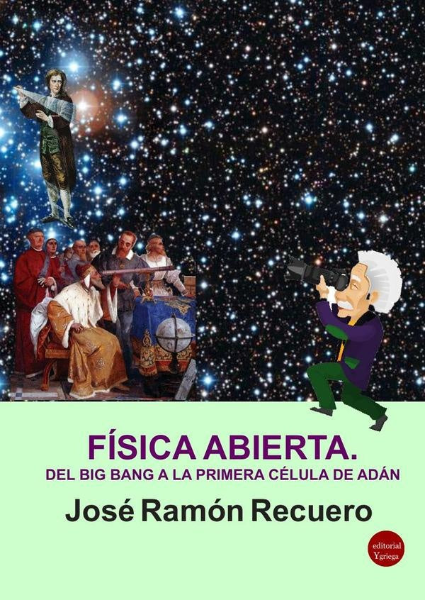 Física abierta. Del big bang a la primera célula de Adán | José Ramón RECUERO ASTRAY