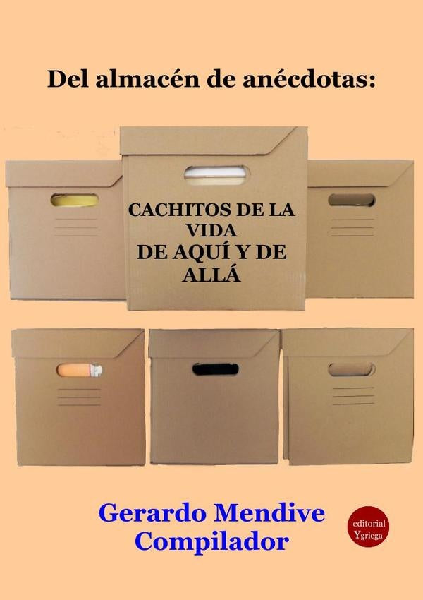 Del almacén de anécdotas: Cachitos de la vida. De aquí y de allá | Gerardo MENDIVE MICHELINI
