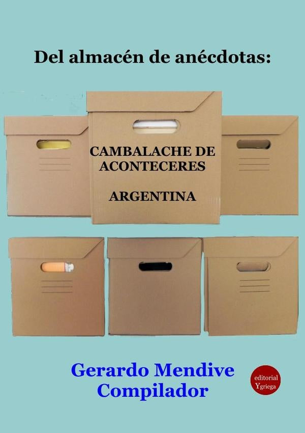 Del almacén de anécdotas: Cambalache de aconteceres. Argentina | Gerardo MENDIVE MICHELINI