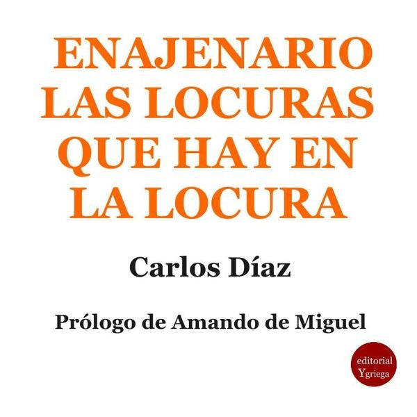 Enajenario. Las locuras que hay en  la locura | Carlos DÍAZ HERNANDEZ
