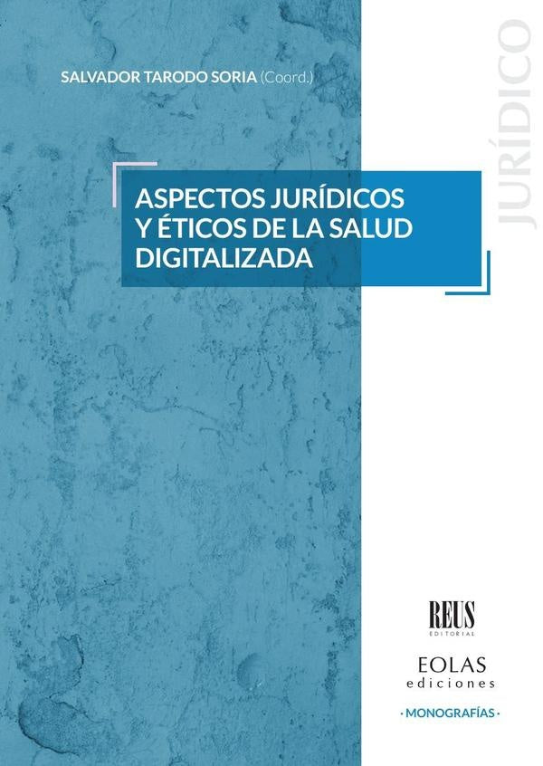 Aspectos jurídicos y éticos de la salud digitalizada | SALVADOR TARODO SORIA