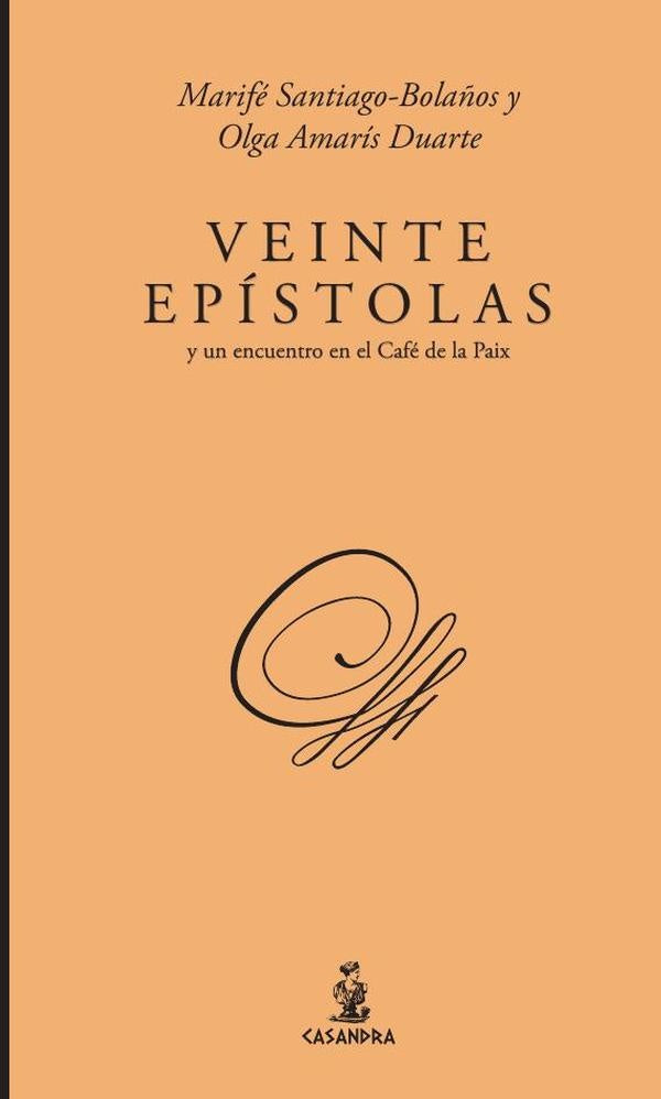 Veinte epístolas y un encuentro en el Café de la Paix | SANTIAGO BOLAÑOS, Amarís Duarte