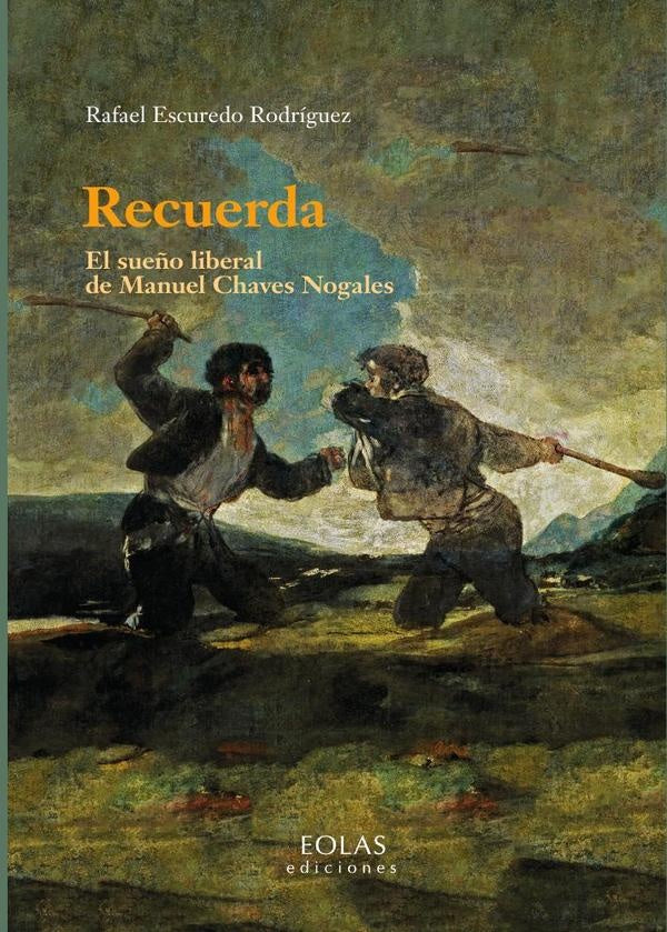 Recuerda. El sueño liberal de Manuel Chaves Nogales | Rafael Escuredo Rodríguez