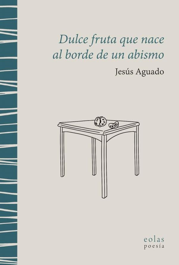 Dulce fruta que nace al borde de un abismo | Jesús Aguado
