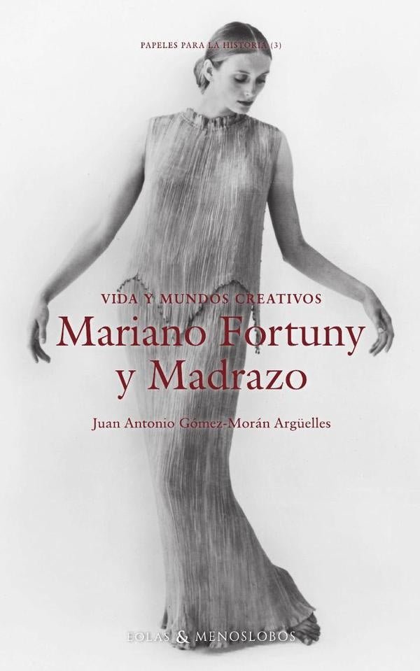 Vida y mundos creativos. Mariano Fortuny y Madrazo | Juan Antonio GómezMorán Argüelles