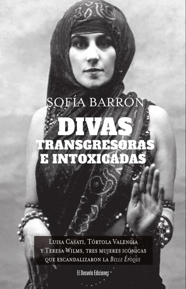 Divas, transgresoras e intoxicadas | Sofía Barrón