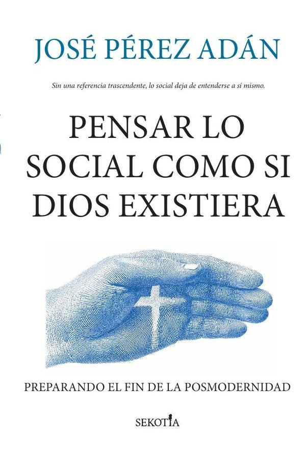 Pensar lo social como si Dios existiera | José PÉREZ ADÁN