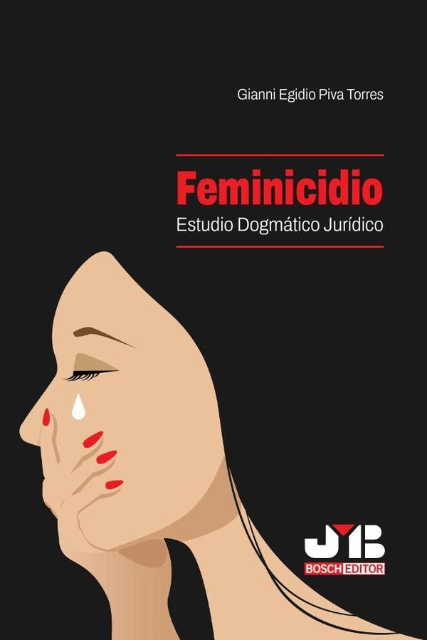 Feminicidio. Estudio dogmático jurídico | Gianni Egidio Piva Torres