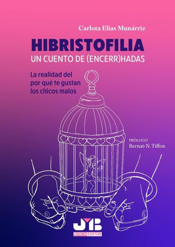 Hibristofilia. Un cuento de (encerr)hadas | Carlota Elias Munárriz