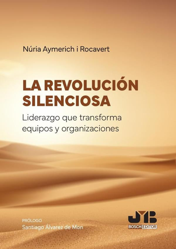 La revolución silenciosa. Liderazgo que transforma equipos y organizaciones | Núria Aymerich i Rocavent